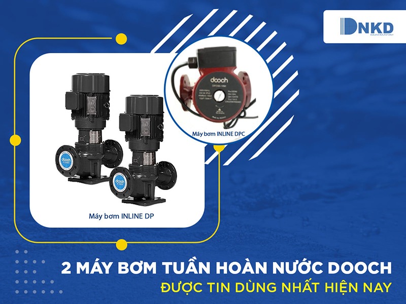 Hai máy bơm tuần hoàn nước thương hiệu Dooch được tin dùng nhất hiện nay