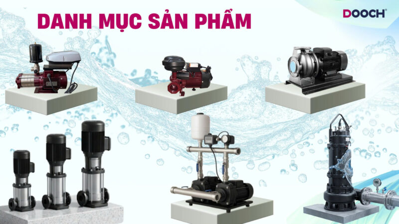 Hệ sinh thái các dòng sản phẩm máy bơm Dooch Vina chính hãng